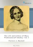 The Life and Letters of Mary Wollstonecraft Shelley: Vol. 2 sinopsis y comentarios