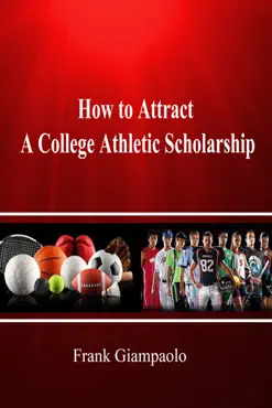 how to attract a college athletic scholarship book cover image