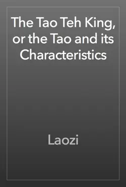 the tao teh king, or the tao and its characteristics book cover image