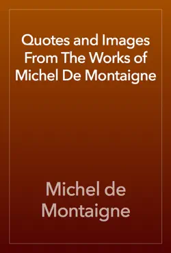 quotes and images from the works of michel de montaigne book cover image