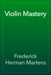 Violin Mastery book summary, reviews and download