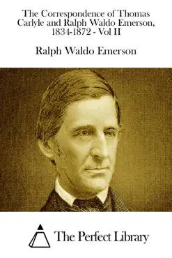 the correspondence of thomas carlyle and ralph waldo emerson, 1834-1872 - vol ii book cover image