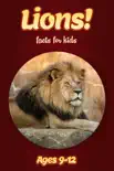 Lion Facts For Kids 9-12 book summary, reviews and download