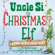 Uncle Si the Christmas Elf synopsis, comments