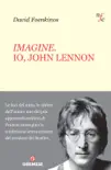 Imagine. Io, John Lennon sinopsis y comentarios