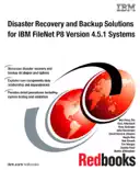 Disaster Recovery and Backup Solutions for IBM FileNet P8 Version 4.5.1 Systems e-book