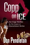 Copp On Ice, A Joe Copp Thriller synopsis, comments