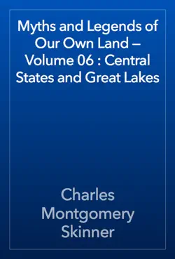 myths and legends of our own land — volume 06 : central states and great lakes book cover image