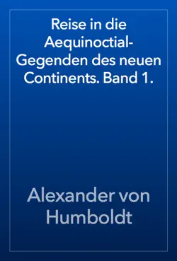 reise in die aequinoctial-gegenden des neuen continents. band 1. book cover image