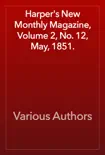 Harper's New Monthly Magazine, Volume 2, No. 12, May, 1851. book summary, reviews and download