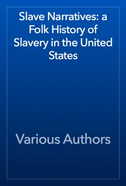 slave narratives: a folk history of slavery in the united states book cover image