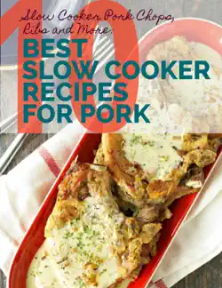 slow cooker pork chops, ribs and more: 10 best slow cooker recipes for pork book cover image