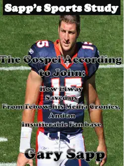 the gospel according to john: how elway saved us from tebow, his media cronies, and an insufferable fan base book cover image