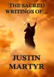 The Sacred Writings of Justin Martyr synopsis, comments
