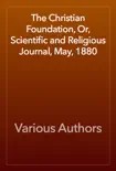 The Christian Foundation, Or, Scientific and Religious Journal, May, 1880 reviews