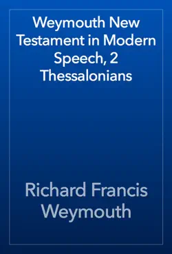 weymouth new testament in modern speech, 2 thessalonians imagen de la portada del libro