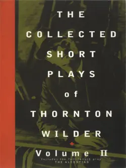 the collected short plays of thornton wilder, volume ii book cover image