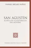 San agustín acerca de la naturaleza y trascendencia del método. sinopsis y comentarios