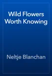 Wild Flowers Worth Knowing reviews