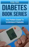 Diabetes Book Series - The Perfect Guide To Understand Diabetes. synopsis, comments