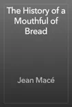 The History of a Mouthful of Bread e-book
