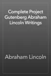 Complete Project Gutenberg Abraham Lincoln Writings synopsis, comments
