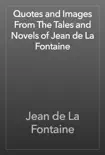 Quotes and Images From The Tales and Novels of Jean de La Fontaine synopsis, comments