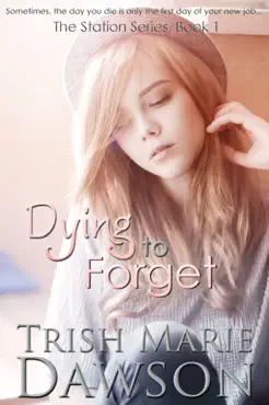dying to forget, book 1 of the station series book cover image