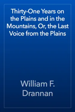 thirty-one years on the plains and in the mountains, or, the last voice from the plains book cover image