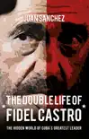 The Double Life of Fidel Castro sinopsis y comentarios