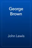 George Brown synopsis, comments