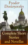 Complete Short Stories and Novellas of Fyodor Dostoyevsky synopsis, comments