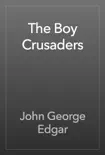 The Boy Crusaders book summary, reviews and download