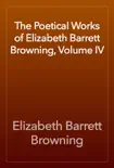 The Poetical Works of Elizabeth Barrett Browning, Volume IV synopsis, comments