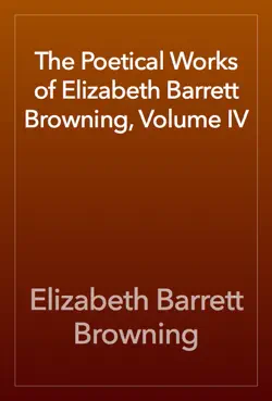 the poetical works of elizabeth barrett browning, volume iv book cover image