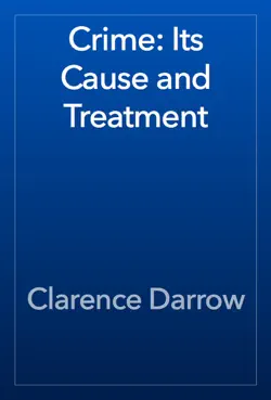 crime: its cause and treatment book cover image