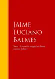 Obras - Colección de Jaime Luciano Balmes sinopsis y comentarios