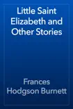 Little Saint Elizabeth and Other Stories synopsis, comments