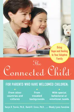 the connected child: bring hope and healing to your adoptive family book cover image