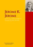 The Collected Works of Jerome Klapka Jerome synopsis, comments