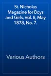 St. Nicholas Magazine for Boys and Girls, Vol. 8, May 1878, No. 7. book summary, reviews and download