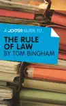 A Joosr Guide to... The Rule of Law by Tom Bingham synopsis, comments