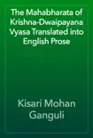 The Mahabharata of Krishna-Dwaipayana Vyasa Translated into English Prose reviews