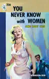 You Never Know With Women synopsis, comments