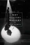 Why Sinatra Matters synopsis, comments