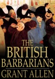 The British Barbarians book summary, reviews and downlod
