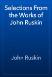 Selections From the Works of John Ruskin synopsis, comments