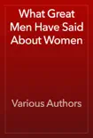 What Great Men Have Said About Women synopsis, comments