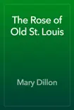 The Rose of Old St. Louis synopsis, comments