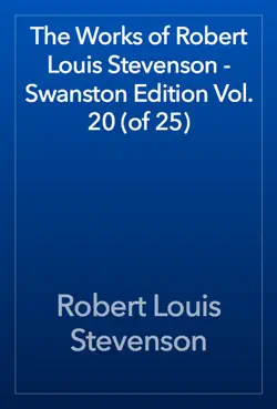 the works of robert louis stevenson - swanston edition vol. 20 (of 25) book cover image
